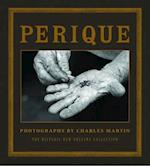 Perique: Photographs by Charles Martin