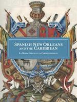 Spanish New Orleans and the Caribbean