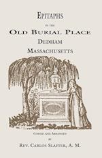Epitaphs in the Old Burial Place, Dedham, Massachusetts