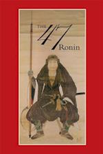 47: The True Story of the Vendetta of the 47 Ronin from Ako