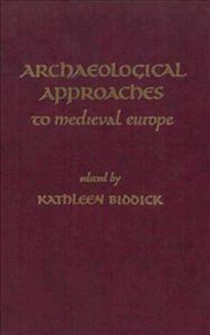 Archaeological Approaches to Medieval Europe