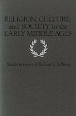 Religion, Culture, and Society in the Early Middle Ages: Studies in Honor of Richard E. Sullivan 