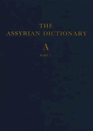 Assyrian Dictionary of the Oriental Institute of the University of Chicago, Volume 1, A, Part 1