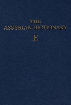 Assyrian Dictionary of the Oriental Institute of the University of Chicago, Volume 4, E
