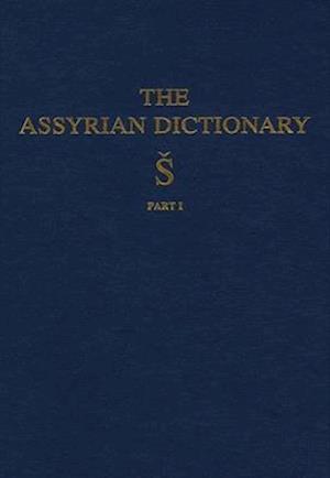 Assyrian Dictionary of the Oriental Institute of the University of Chicago, Volume 17, S, Part 1