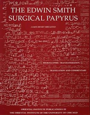 Edwin Smith Surgical Papyrus. Volume 1