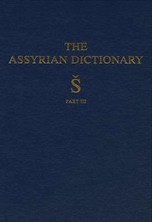 Assyrian Dictionary of the Oriental Institute of the University of Chicago, Volume 17, S, Part 3
