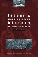 Labour and Working Class History in Atlantic Canada