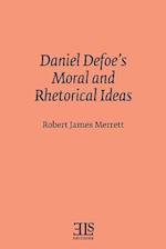 Daniel Defoe's Moral and Rhetorical Ideas