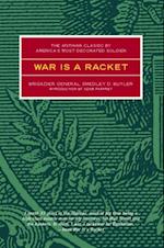 War is a Racket : The Antiwar Classic by America's Most Decorated Soldier