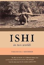 Ishi in Two Worlds a Biography of the Last Wild Indian in North America