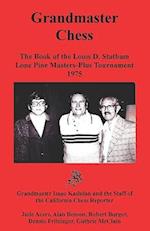 Grandmaster Chess: The Book of the Louis D. Statham Lone Pine Masters-Plus Tournament 1975 