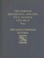 The Gordion Excavations, 1950-1973, Final Reports, Volume IV