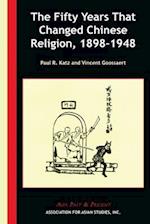 The Fifty Years That Changed Chinese Religion, 1898-1948