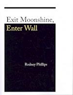 Exit Moonshine, Enter Wall