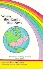 When the Earth Was New