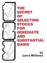 The Secrets of Selecting Stocks for Immediate and Substantial Gains