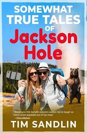 Somewhat True Tales of Jackson Hole