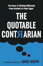 The Quotable Contrarian: The Power of Thinking Differently, Asking Questions, and Being Unconventional 