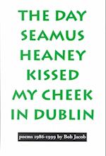 Day Seamus Heaney Kissed My Cheek in Dublin