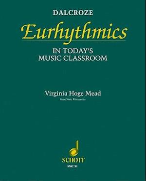 Dalcroze Eurhythmics in Today's Music Classroom