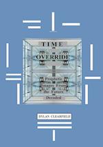 Time Override: Prophetic Images from the Future Decoded 
