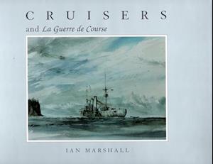 Cruisers & La Guerre de Course