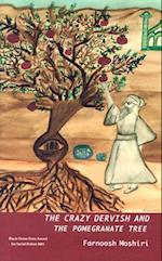 The Crazy Dervish and the Pomegranate Tree