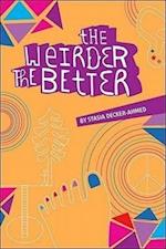 The Weirder the Better