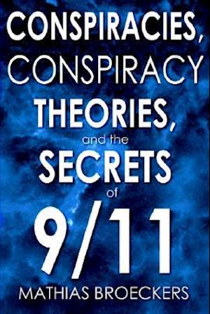 Conspiracies, Conspiracy Theories, and the Secrets of 9/11