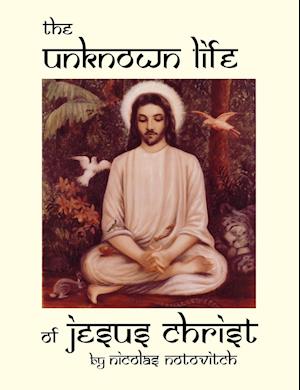 The Unknown Life of Jesus Christ