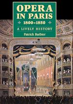 Opera in Paris 1800-1850 a Lively History