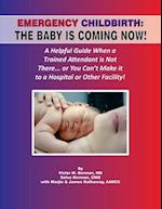 EMERGENCY CHILDBIRTH:THE BABY IS COMING NOW! 