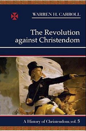 The Revolution Against Christendom, 1661-1815