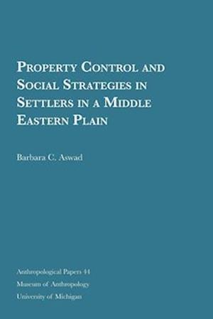 Property Control and Social Strategies in Settlers in a Middle Eastern Plain, Volume 44