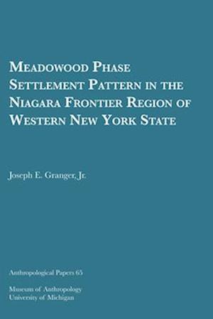 Meadowood Phase Settlement Pattern in the Niagara Frontier Region of Western New York State, Volume 65