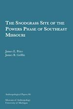 The Snodgrass Site of the Powers Phase of Southeast Missouri, Volume 66