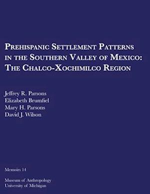 Prehispanic Settlement Patterns in the Southern Valley of Mexico, Volume 14