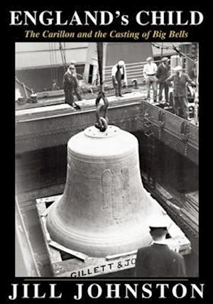 England's Child, the Carillon and the Casting of Big Bells