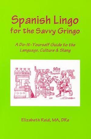 Spanish Lingo for the Savvy Gringo