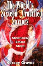 The World's Sixteen Crucified Saviours