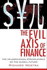 The Evil Axis of Finance