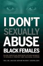 I Don't Sexually Abuse Black Females