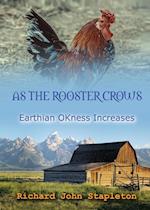 AS THE ROOSTER CROWS EARTHIAN OKness INCREASES 