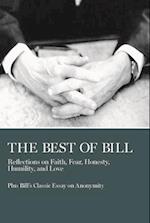 The Best of Bill : Reflections on Faith, Fear, Honesty, Humility, and Love 