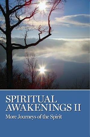 Spiritual Awakenings II : More Journeys of the Spirit