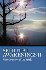 Spiritual Awakenings II : More Journeys of the Spirit 