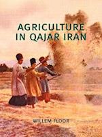 Floor, W: Agriculture in Qajar Iran