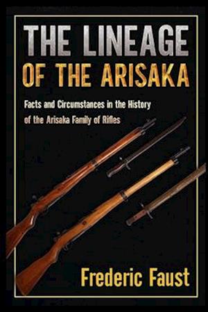 The Lineage of the Arisaka: Facts and Circumstance in the History of the Arisaka Family of Rifles