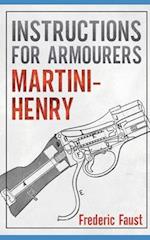 INSTRUCTIONS FOR ARMOURERS - MARTINI-HENRY: Instructions for Care and Repair of Martini Enfield 